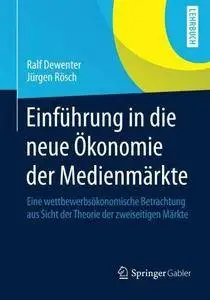 Einführung in die neue Ökonomie der Medienmärkte: Eine wettbewerbsökonomische Betrachtung aus Sicht der Theorie der zweiseitige