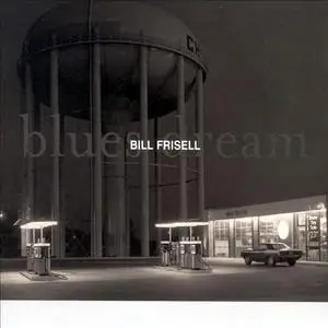 Bill Frisell - Blues Dream (2001) {Nonesuch}