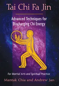 Tai Chi Fa Jin: Advanced Techniques for Discharging Chi Energy (Repost)