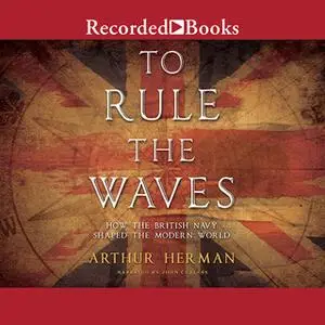 «To Rule the Waves» by Arthur Herman