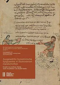 Ausgewählte byzantinische Epigramme in illuminierten Handschriften. Verse und ihre "inschriftliche" Verwendung in Codices des