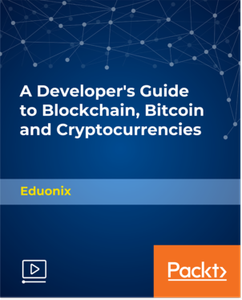 A Developer's Guide to Blockchain, Bitcoin and Cryptocurrencies