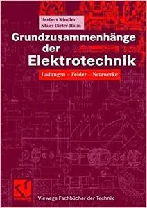 Grundzusammenhänge der Elektrotechnik: Ladungen - Felder - Netzwerke (Repost)