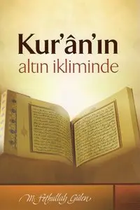 Kur'an'ın Altın İkliminde - M. Fethullah Gülen