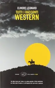 Elmore Leonard - Tutti i racconti western