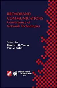 Broadband Communications: Convergence of Network Technologies