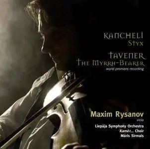 Maxim Rysanov, Liepaja SO, Maris Sirmais - Giya Kancheli: Styx; John Tavener: The Myrhh-Bearer (2007)