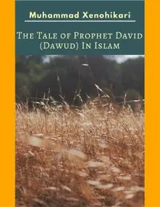 «The Beautiful Tale of Prophet David (Dawud) & Goliath (Jalut) In Islam» by Mega Hikari Aminah, Muham Taqra