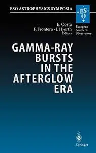 Gamma-Ray Bursts in the Afterglow Era: Proceedings of the International Workshop Held in Rome, Italy, 17-20 October 2000