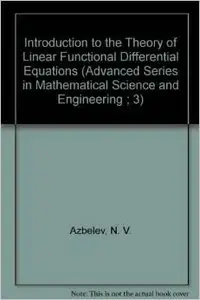 Introduction to the Theory of Linear Functional Differential Equations by V. P. Maksimov