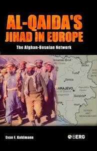 Al-Qaida's Jihad in Europe: The Afghan-Bosnian Network by Evan F. Kohlmann (Repost)