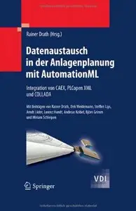 Datenaustausch in der Anlagenplanung mit AutomationML: Integration von CAEX, PLCopen XML und COLLADA (re)