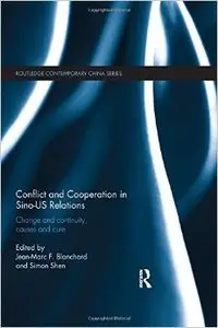 Conflict and Cooperation in Sino-US Relations: Change and Continuity, Causes and Cures