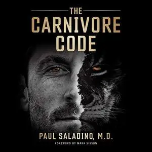 The Carnivore Code: Unlocking the Secrets to Optimal Health by Returning to Our Ancestral Diet [Audiobook]
