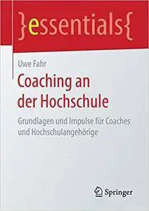 Coaching an der Hochschule: Grundlagen und Impulse für Coaches und Hochschulangehörige