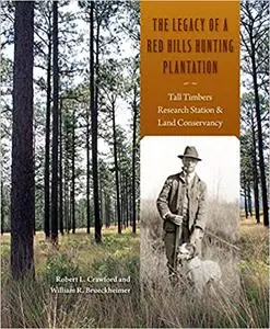The Legacy of a Red Hills Hunting Plantation: Tall Timbers Research Station & Land Conservancy