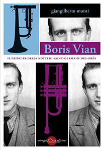 Boris Vian. Il principe delle notti di Saint-Germain-des-Prés - Giangilberto Monti