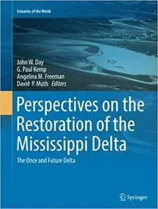 Perspectives on the Restoration of the Mississippi Delta: The Once and Future Delta (Repost)