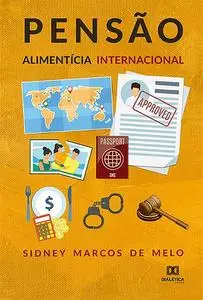 «Pensão alimentícia internacional» by Sidney Marcos de Melo