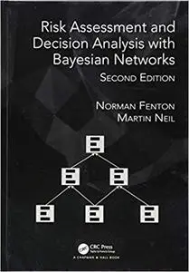 Risk Assessment and Decision Analysis with Bayesian Networks, 2 edition