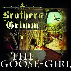 «The Goose-Girl» by Brothers Grimm