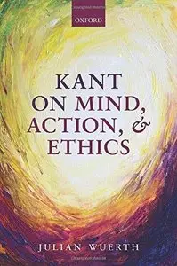 Kant on Mind, Action, and Ethics (Repost)