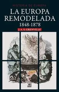 «La europa remodelada. 1848-1878» by J.A.S. Grenville