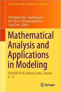 Mathematical Analysis and Applications in Modeling: ICMAAM 2018, Kolkata, India, January 9–12