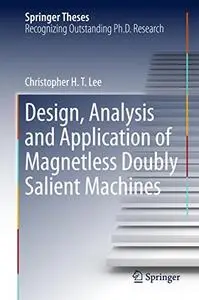 Design, Analysis and Application of Magnetless Doubly Salient Machines (Repost)