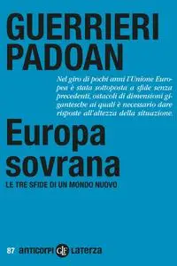 Pier Carlo Padoan, Paolo Guerrieri - Europa sovrana. Le tre sfide di un mondo nuovo