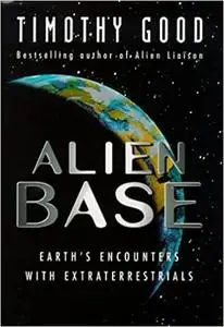 Alien Base: Earth's Encounters with Extraterrestrials