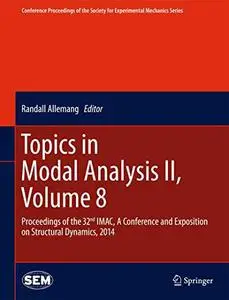 Topics in Modal Analysis II, Volume 8: Proceedings of the 32nd IMAC, A Conference and Exposition on Structural Dynamics, 2014