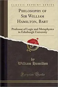 Philosophy of Sir William Hamilton, Bart