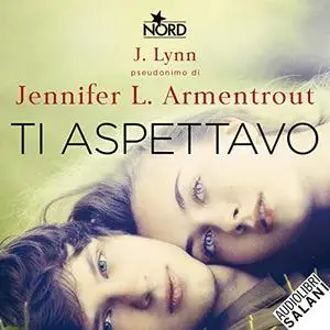 «Ti aspettavo» by J. Lynn, Jennifer L. Armentrout