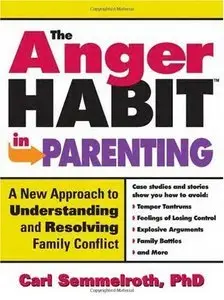 The Anger Habit in Parenting: A New Approach to Understanding and Resolving Family Conflict (repost)