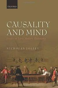 Causality and Mind: Essays on Early Modern Philosophy (repost)