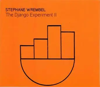 Stephane Wrembel - The Django Experiment II (2017) {Water Is Life Records WIL12}