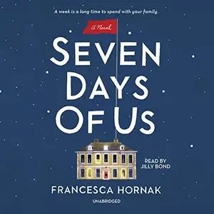 Seven Days of Us: A Novel [Audiobook]