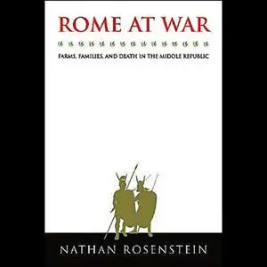 Rome at War: Farms, Families, and Death in the Middle Republic [Audiobook]
