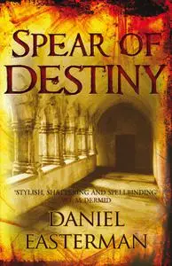 «Spear of Destiny» by Daniel Easterman