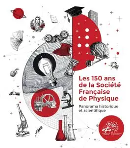 Les 150 ans de la Société Française de Physique - Collectif
