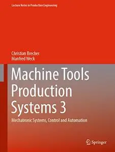 Machine Tools Production Systems 3: Mechatronic Systems, Control and Automation