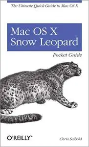 Mac OS X Snow Leopard Pocket Guide: The Ultimate Quick Guide to Mac OS X (Pocket ref / guide) [Repost]