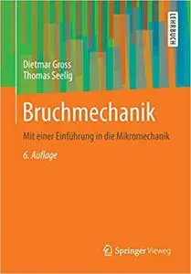 Bruchmechanik: Mit einer Einführung in die Mikromechanik