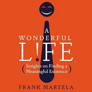 A Wonderful Life: Insights on Finding a Meaningful Existence [Audiobook]