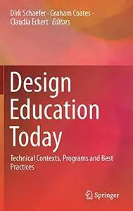 Design Education Today: Technical Contexts, Programs and Best Practices (Repost)