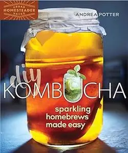 DIY Kombucha: Sparkling Homebrews Made Easy