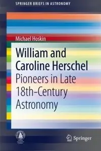 William and Caroline Herschel: Pioneers in Late 18th-Century Astronomy [Repost]