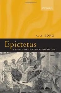 Epictetus: A Stoic and Socratic Guide to Life (Repost)