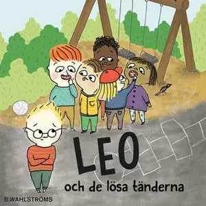 «Leo 4 - Leo och de lösa tänderna» by Christina Lindström,Kajsa Lind